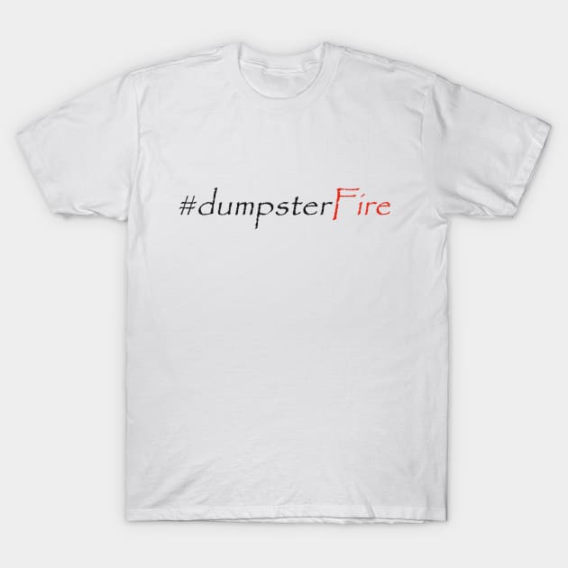 #dumpsterFire T-Shirt by robertbruton